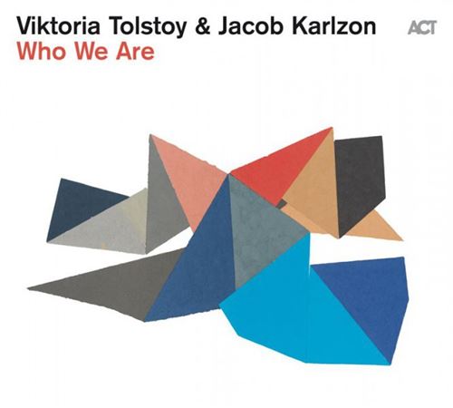 Viktoria Tolstoy & Jacob Karlzon / Who We Are