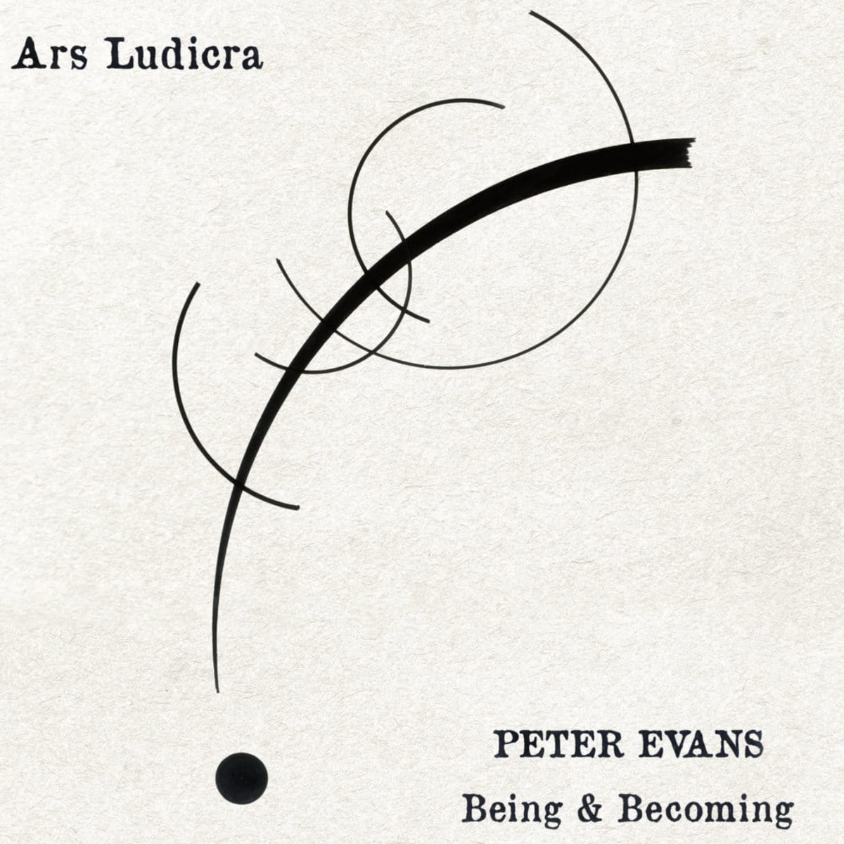 Peter Evans Being & Becoming / Ars Ludicra