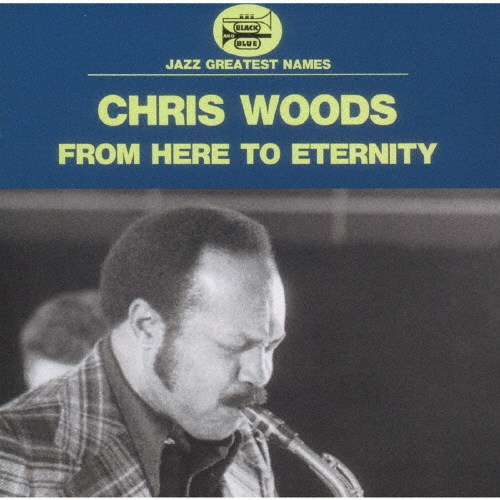 画像1: 【BLACK AND BLUE】CD　CHRIS WOODS  クリス・ウッズ  /  FROM HERE TO ETERNITY    フロム・ヒア・トゥ・エタニティ