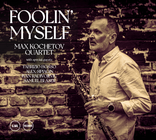 Max Kochetov Quartet / Foolin' Myself
