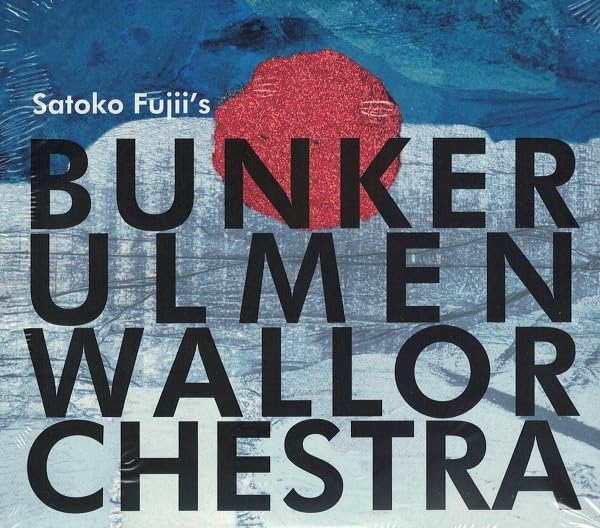 Satoko Fujii's Bunker Ulmenwall Orchestra