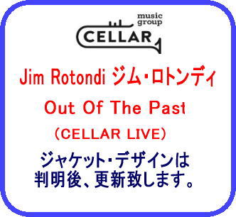 画像1: 【CELLAR LIVE】CD Jim Rotondi ジム・ロトンディ / Out Of The Past   NYからウィーンへ紡いだ数十年の絆――。ジム・ロトンディが人生の最後に刻んだ、ワン＆オンリー。  