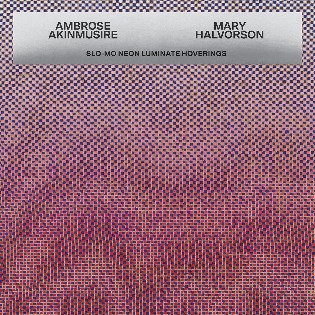 Ambrose Akinmusire, Mary Halvorson / Slo-Mo Neon Luminate Hoverings