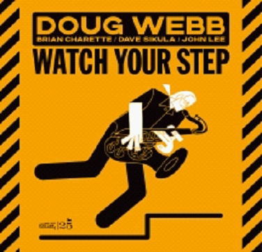 画像1: CD Doug Webb ダグ・ウェブ / Watch Your Step   猛烈なエネルギーと圧倒的技術！自由でソウルフルなリアル・スイング  