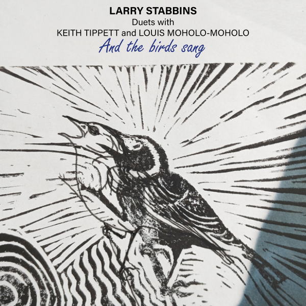 画像1: CD LARRY STABBINS ラリー・スタビンス / And the birds sang... duets with Keith Tippett and Louis Moholo-Moholo  Jazz In Britainがまたも発掘！ラリー・スタビンズが二人の相棒と紡いだ秘蔵のデュオ集！  