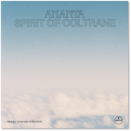 画像1: 輸入盤CD MIGUEL ATWOOD-FERGUSON ミゲル・アトウッド= ファーガソン / ANANTA: Spirit of Coltrane   モードの親和性と尖鋭的な高精度アレンジ。現代ジャズの最先端を走るメンバーによる、本気のコルトレーン解釈。  