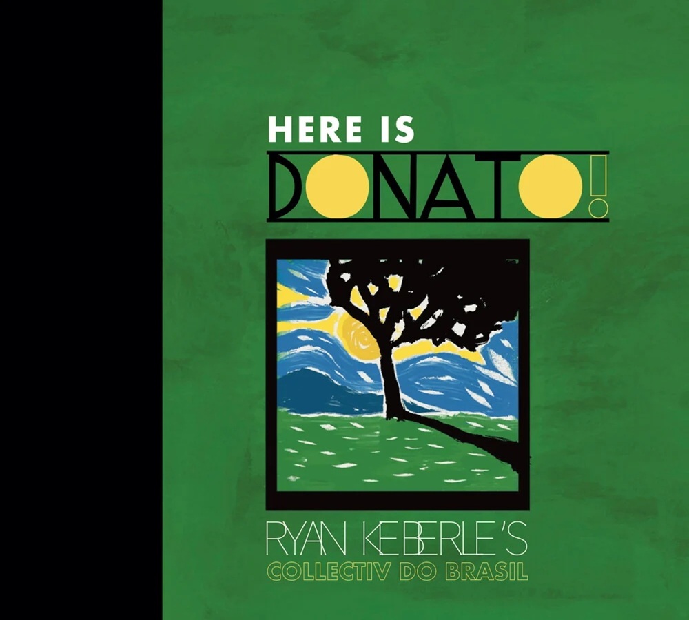 Ryan Keberle's Collectiv do Brasil / Here Is Donato!