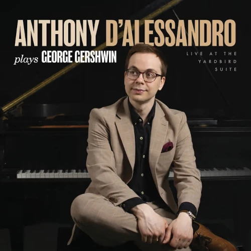 画像1: 輸入盤LP Anthony D'Alessandro アンソニー・ダレッサンドロ / Plays George Gershwin   10日間10都市を巡る過酷なツアーの果て、名門クラブで生まれた、一期一会のガーシュウィン・ジャズ！  