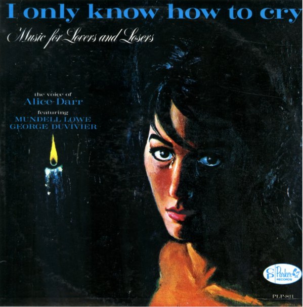 画像1: CD ALICE DARR アリス・ダール /  I ONLY KNOW HOW TO CRY  アイ・オンリー・ノウ・ハウ・トゥ・クライ〜ミュージック・フォー・ラヴァーズ・アンド・ルーザーズ