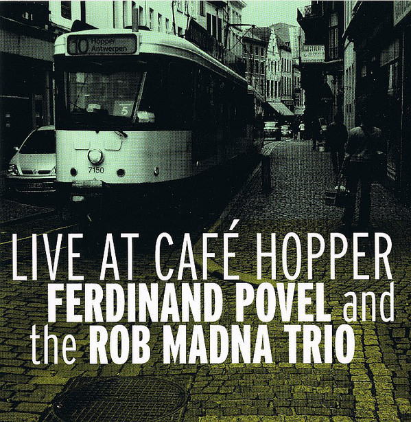 画像1: CD FERDINAND POVEL AND THE ROB MADNA TRIO フェルディナンド・ポヴェル・アンド・ロブ・マドナ・トリオ  /   lLIVE AT CAFE HOPPER  ライブ・アット・カフェ・ホッパー