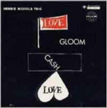 画像1: CD   HERBIE NICHOLS　ハービー・ニコルス /   LOVE,CLOOM,CASH,LOVE ラヴ，グルーム，キャッシュ，ラブ